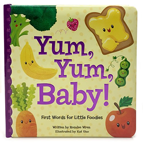 Stock image for Yum Yum Baby: First Words for Little Foodies (Padded Picture Book) (Square Padded Picture Book) for sale by Wonder Book