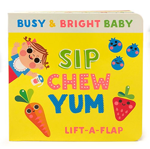 Beispielbild fr Sip, Chew, Yum: Chunky Lift-a-Flap Board Book (Busy & Bright Baby) zum Verkauf von Gulf Coast Books