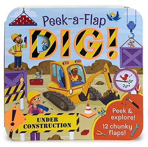 Stock image for Peek-a-Flap Dig! - Construction Lift-a-Flap Board Book for Babies and Toddlers; Ages 2-7 for sale by MusicMagpie