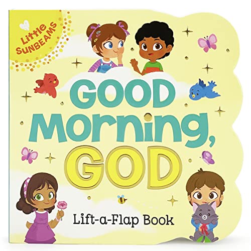 Beispielbild fr Good Morning, God - Lift-a-Flap Board Book Gift for Easter Basket Stuffer, Christmas, Baptism, Birthdays (Little Sunbeams) zum Verkauf von Reliant Bookstore