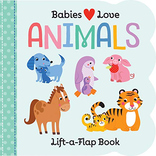 Stock image for Babies Love: Animals (Fun Children's Interactive Lift a Flap Board Book for Ages 0 and Up) (Liftaflap Series) for sale by AwesomeBooks