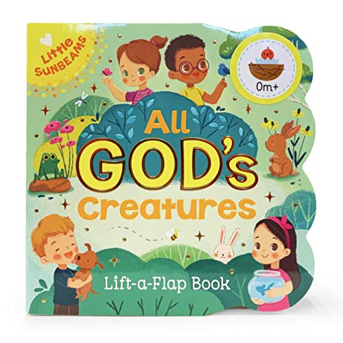 Stock image for All Gods Creatures - Lift-a-Flap Board Book Gift for Easter Basket Stuffer, Christmas, Baptisms, Birthdays Ages 1-5 (Little Sunbeams) for sale by Red's Corner LLC