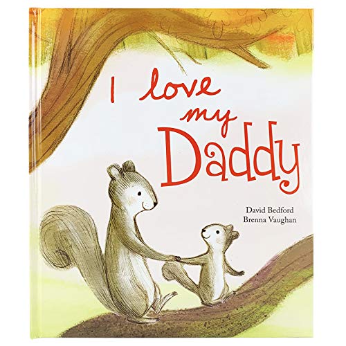 Imagen de archivo de I Love My Daddy: A Story of Unconditional Love for Children Ages 1-6 a la venta por ZBK Books