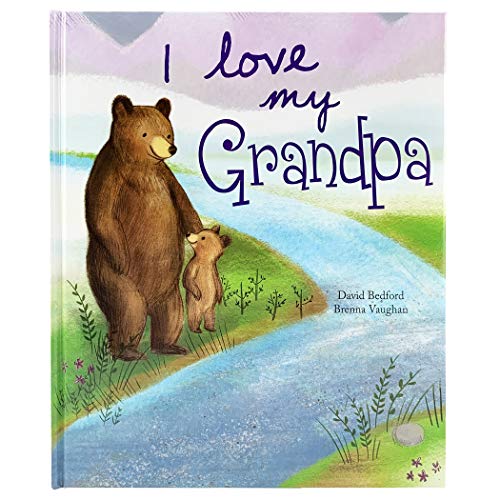 Imagen de archivo de I Love My Grandpa: A Story of Unconditional Love for Children Ages 1-6 a la venta por Gulf Coast Books