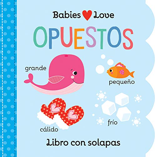 Imagen de archivo de Babies Love Opuestos / Babies Love Opposites (Spanish Edition) a la venta por ThriftBooks-Dallas