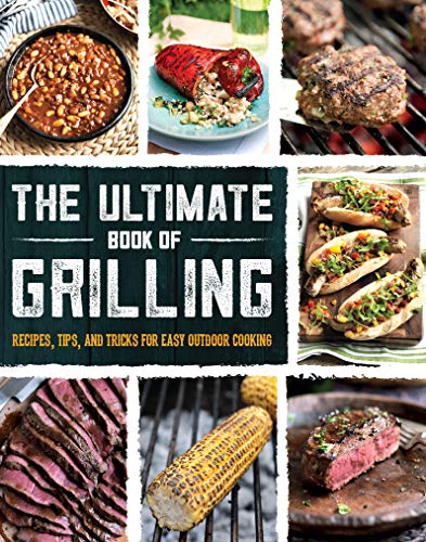 Beispielbild fr The Ultimate Book of Grilling: Recipes, Tips, and Tricks for Easy Outdoor Cooking zum Verkauf von ThriftBooks-Atlanta