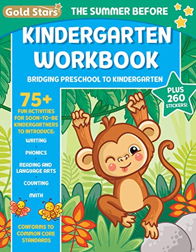 Stock image for The Summer Before Kindergarten Workbook Bridging Preschool to Kindergarten for Ages 5 - 6: 75+ Activities, First Writing, First Phonics, First . Counting, and First Math (Gold Stars Series) for sale by Symbilbooks