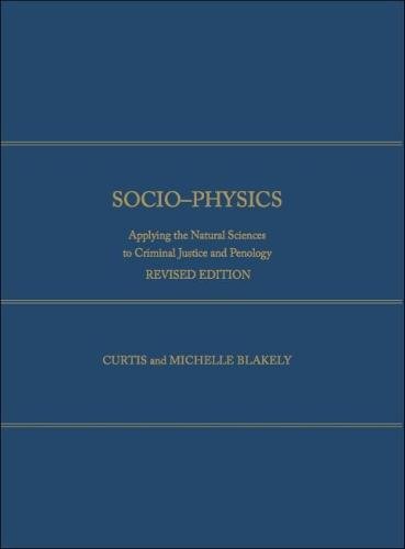 Beispielbild fr Socio-Physics : Applying the Natural Sciences to Criminal Justice and Penology zum Verkauf von Better World Books