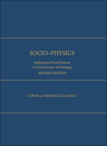 Stock image for Socio-Physics : Applying the Natural Sciences to Criminal Justice and Penology for sale by Better World Books