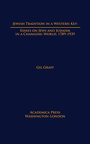 Beispielbild fr Jewish Tradition in a Western Key: Essays on Jews and Judaism in a Changing World, 1789-1939 zum Verkauf von Hunter Books