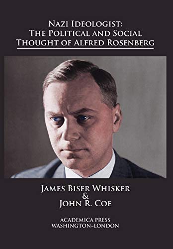 Imagen de archivo de Nazi Ideologist: The Political And Social Thought Of Alfred Rosenberg a la venta por Revaluation Books