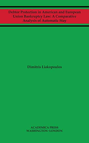 Beispielbild fr Debtor Protection in American and European Union Bankruptcy Law: A Comparative Analysis of Automatic Stay zum Verkauf von Books From California