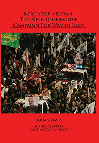 Imagen de archivo de Next Stop, Tehran: The Neoconservative Campaign For War in Iran a la venta por Books From California