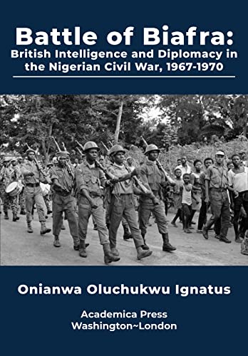 Imagen de archivo de Battle of Biafra: British Intelligence and Diplomacy in the Nigerian Civil War a la venta por Lucky's Textbooks