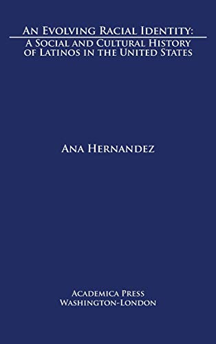 Beispielbild fr An Evolving Racial Identity: A Social and Cultural History of Latinos in the United States zum Verkauf von Books From California