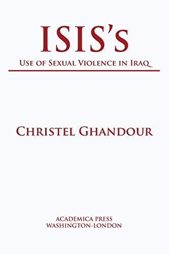 Imagen de archivo de Isis's Use of Sexual Violence in Iraq a la venta por Revaluation Books