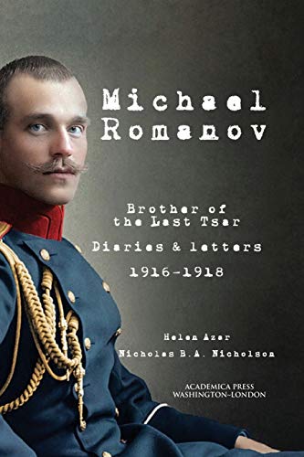 9781680539462: Michael Romanov: Brother Of The Last Tsar, Diaries And Letters, 1916-1918