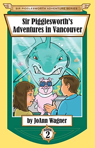 Stock image for Sir Pigglesworth's Adventures in Vancouver (Sir Pigglesworth Adventure Series) for sale by Gulf Coast Books
