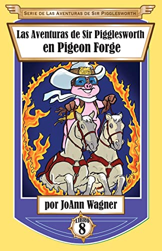 Stock image for Las Aventuras de Sir Pigglesworth en Pigeon Forge (Serie de Aventuras de Sir Pigglesworth) (Spanish Edition) for sale by Lucky's Textbooks