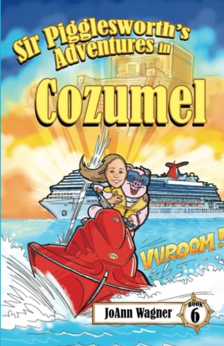 Stock image for Sir Pigglesworth's Adventures in Cozumel: Grab Your Sombrero and Join Sir Pigglesworth for a Surprise Birthday Party in Mexico! [Illustrated Chapter . 5-10] (Sir Pigglesworth Adventure Series) for sale by Books Unplugged
