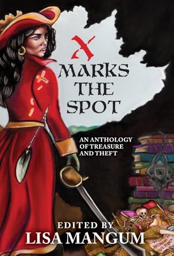 Stock image for X Marks the Spot: An Anthology of Treasure and Theft for sale by ThriftBooks-Dallas