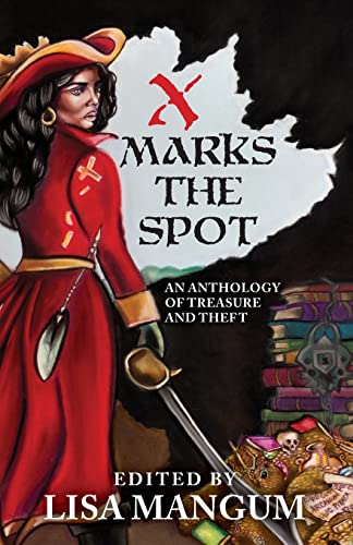 Beispielbild fr X Marks the Spot: An Anthology of Treasure and Theft zum Verkauf von Lucky's Textbooks