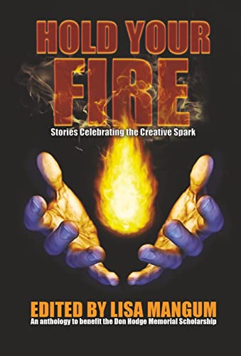 Beispielbild fr Hold Your Fire: Stories Celebrating the Creative Spark zum Verkauf von ThriftBooks-Dallas