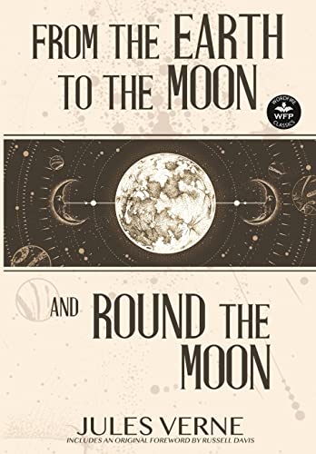 9781680572179: From the Earth to the Moon and Round the Moon (Wordfire Classics)
