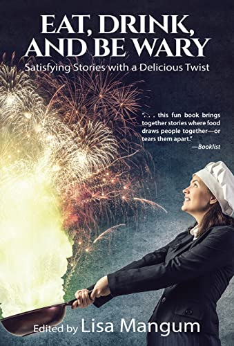 Beispielbild fr Eat, Drink, and Be Wary: Satisfying Stories with a Delicious Twist zum Verkauf von Lucky's Textbooks