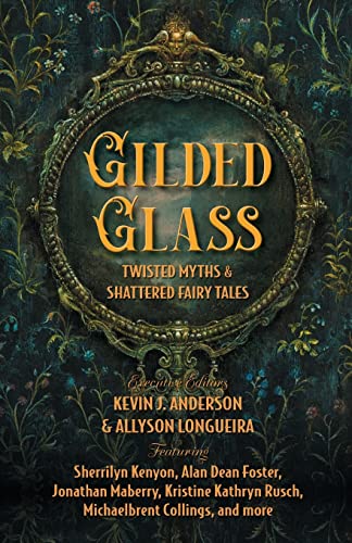Stock image for Gilded Glass: Twisted Myths and Shattered Fairy Tales for sale by Big River Books