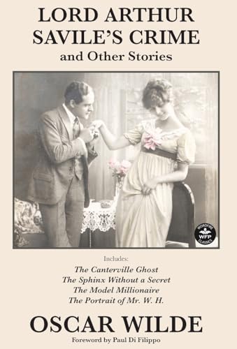 Beispielbild fr Lord Arthur Savile's Crime and Other Stories : Includes: Lord Arthur Saville's Crime, The Canterville Ghost, The Sphinx Without a Secret, The Model Millionaire, The Portrait of Mr. W. H. zum Verkauf von Buchpark