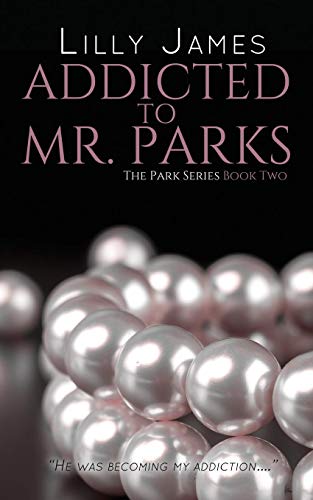 Imagen de archivo de Addicted to Mr. Parks: Volume 2 (The Parks Series) a la venta por Goldstone Books