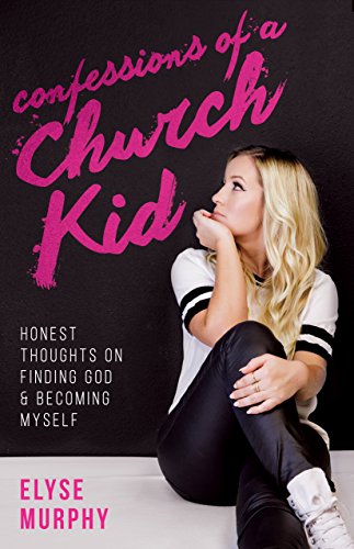 Stock image for Confessions of a Church Kid: Honest Thoughts on Finding God and Becoming Myself for sale by Books From California