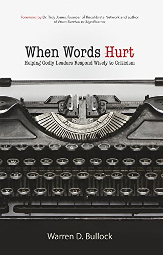 Stock image for When Words Hurt: Helping Godly Leaders Respond Wisely to Criticism for sale by -OnTimeBooks-