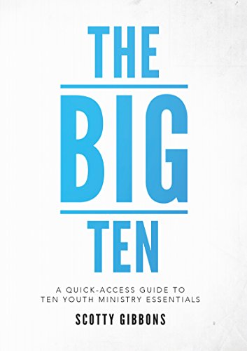 Stock image for The Big Ten: A Quick-access Guide to Ten Youth Ministry Essentials for sale by Revaluation Books