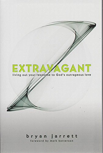 Stock image for Extravagant: Living Out Your Response to God's Outrageous Love for sale by SecondSale