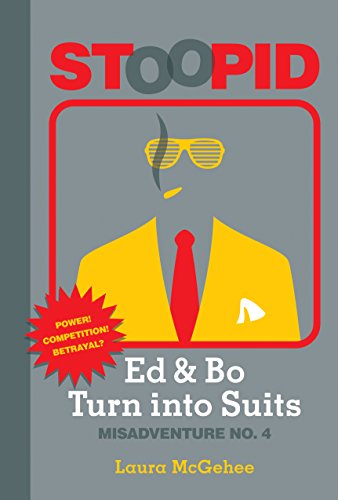 Imagen de archivo de Ed & Bo Turn into Suits (Stoopid) (Stoopid: Misadventure) [Hardcover] Laura McGehee a la venta por Orphans Treasure Box