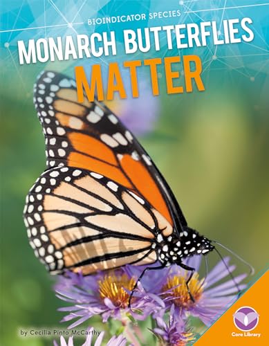 Stock image for Monarch Butterflies Matter (Bioindicator Species) for sale by Irish Booksellers
