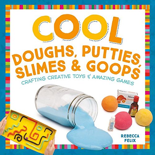 Beispielbild fr Cool Doughs, Putties, Slimes, and Goops : Crafting Creative Toys and Amazing Games zum Verkauf von Better World Books