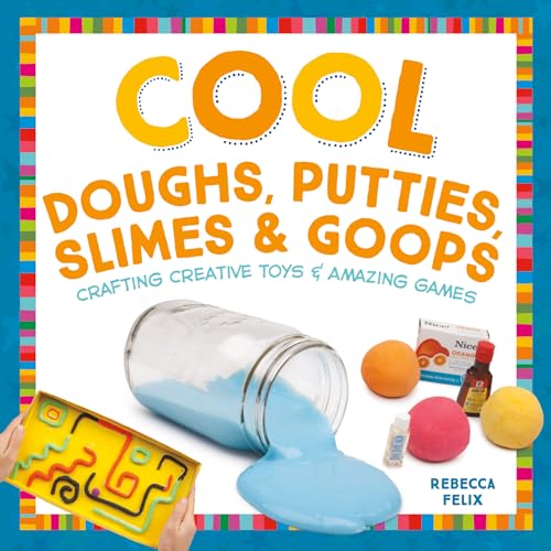 9781680780499: Cool Doughs, Putties, Slimes, & Goops: Crafting Creative Toys & Amazing Games (Cool Toys & Games)
