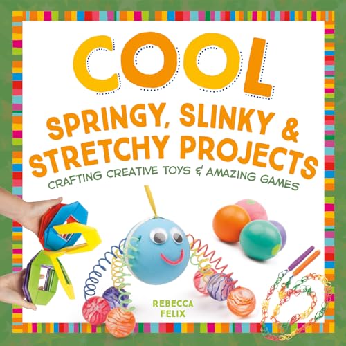 Beispielbild fr Cool Springy, Slinky, and Stretchy Projects : Crafting Creative Toys and Amazing Games zum Verkauf von Better World Books