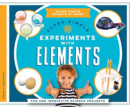 Beispielbild fr Super Simple Experiments with Elements : Fun and Innovative Science Projects zum Verkauf von Better World Books