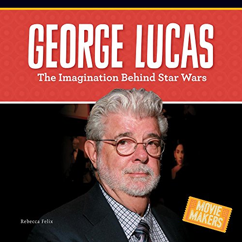 9781680781854: George Lucas: The Imagination Behind Star Wars (Movie Makers)