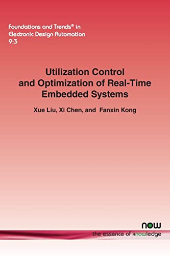 9781680830620: Utilization Control and Optimization of Real-Time Embedded Systems (Foundations and Trends(r) in Electronic Design Automation)