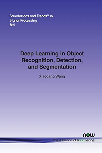9781680831160: Deep Learning in Object Recognition, Detection, and Segmentation (Foundations and Trends (R) in Signal Processing): 23 (Foundations and Trends in Signal Processing)