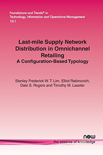 Beispielbild fr Last-mile Supply Network Distribution in Omnichannel Retailing: A Configuration-Based Typology (Foundations and Trends in Technology, Information and Operations Management) zum Verkauf von Revaluation Books