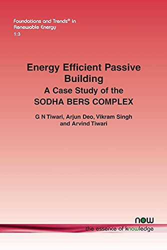 Stock image for Energy Efficient Passive Building: A case study of the SODHA BERS COMPLEX (Foundations and Trends(r) in Renewable Energy) for sale by Hay-on-Wye Booksellers