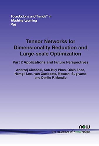 Beispielbild fr Tensor Networks for Dimensionality Reduction and Large-scale Optimization: Part 2 Applications and Future Perspectives (Foundations and Trends(r) in Machine Learning) zum Verkauf von Lucky's Textbooks