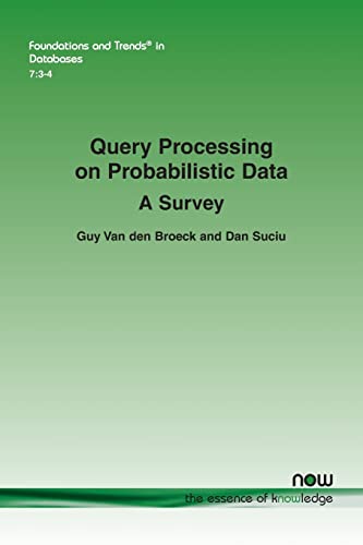 9781680833140: Query Processing on Probabilistic Data: A Survey (Foundations and Trends in Databases)