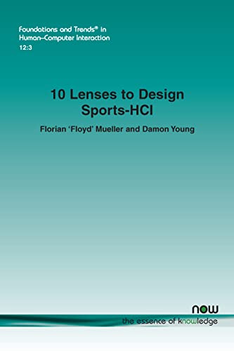 Beispielbild fr 10 Lenses to Design Sports-HCI (Foundations and Trends (R) in Human-Computer Interaction) zum Verkauf von Reuseabook